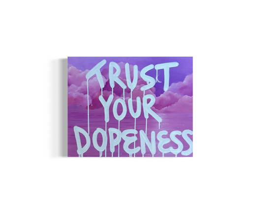 Trust Your Dopeness